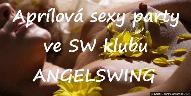 Aprílová sexy party pro všechny all inclusive ve SW klubu ANGELSWING