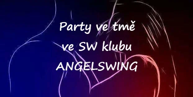 Party ve tmě all inclusive ve SW klubu ANGELSWING