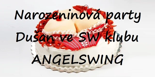 Narozeninová party Dušan all inclusive ve SW klubu ANGELSWING