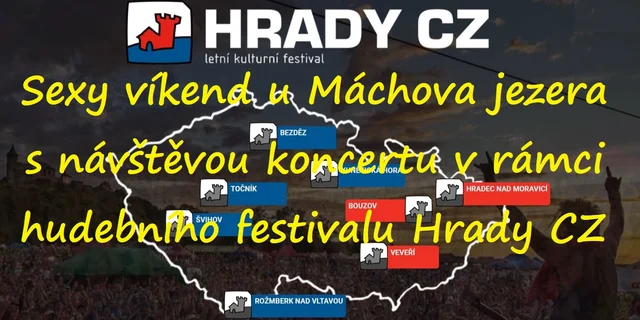 Sexy víkend u Máchova jezera s návštěvou koncertu v rámci hudebního festivalu Hrady CZ